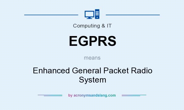 What does EGPRS mean? It stands for Enhanced General Packet Radio System