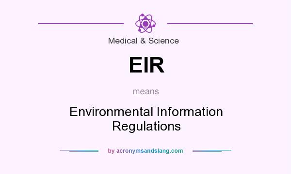 What does EIR mean? It stands for Environmental Information Regulations