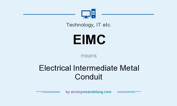 What does EIMC mean? It stands for Electrical Intermediate Metal Conduit