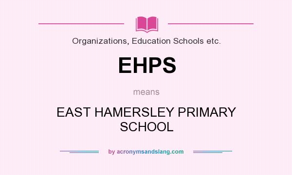 What does EHPS mean? It stands for EAST HAMERSLEY PRIMARY SCHOOL