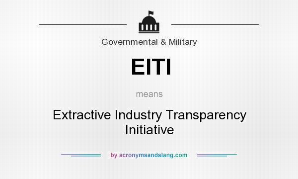 What does EITI mean? It stands for Extractive Industry Transparency Initiative