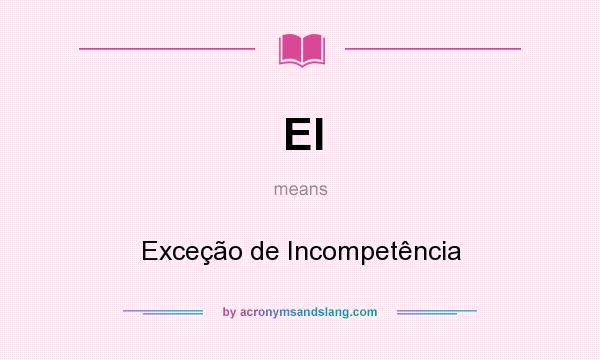 What does EI mean? It stands for Exceção de Incompetência