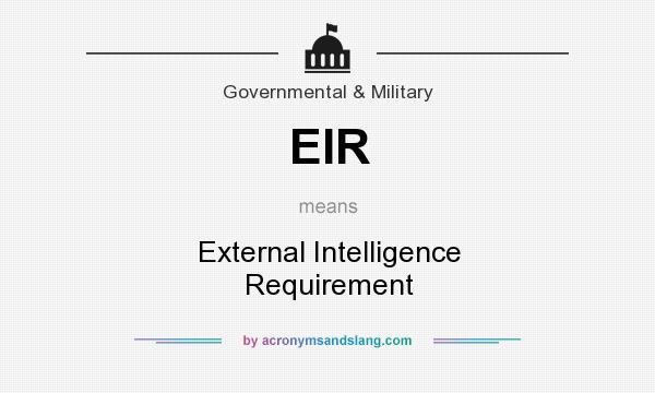 What does EIR mean? It stands for External Intelligence Requirement