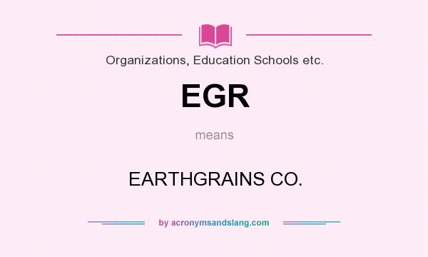 What does EGR mean? It stands for EARTHGRAINS CO.