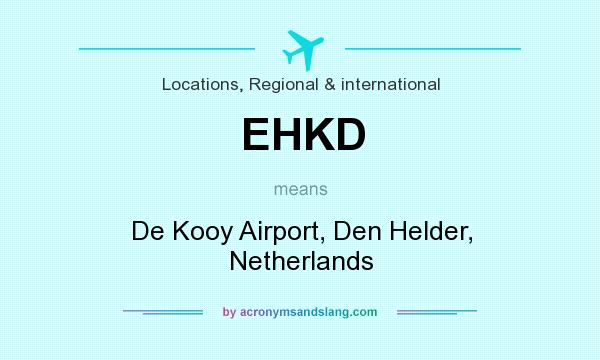 What does EHKD mean? It stands for De Kooy Airport, Den Helder, Netherlands