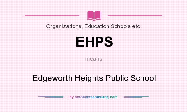 What does EHPS mean? It stands for Edgeworth Heights Public School