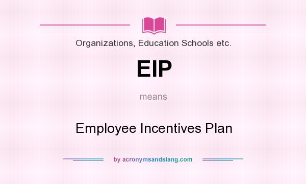 What does EIP mean? It stands for Employee Incentives Plan