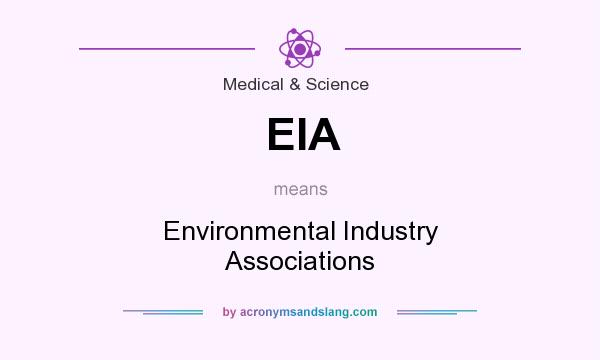 What does EIA mean? It stands for Environmental Industry Associations
