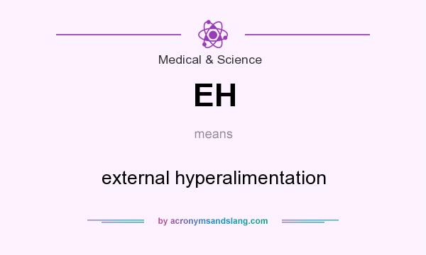 What does EH mean? It stands for external hyperalimentation