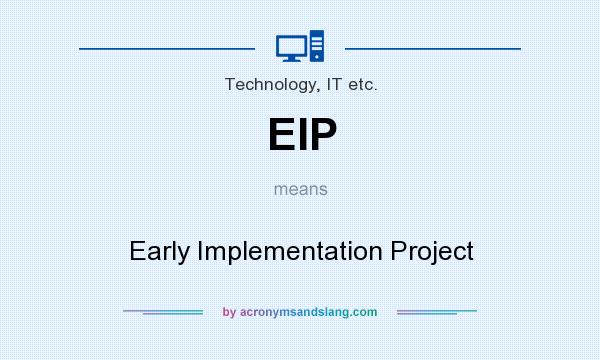 What does EIP mean? It stands for Early Implementation Project