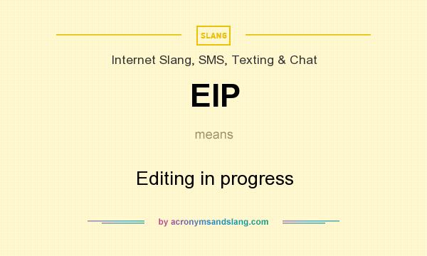What does EIP mean? It stands for Editing in progress
