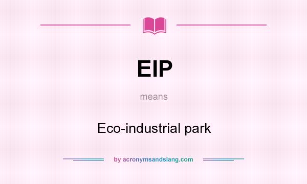 What does EIP mean? It stands for Eco-industrial park
