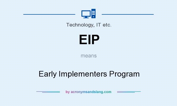 What does EIP mean? It stands for Early Implementers Program