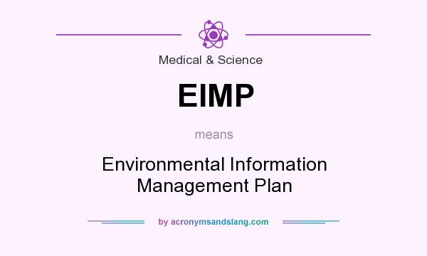 What does EIMP mean? It stands for Environmental Information Management Plan