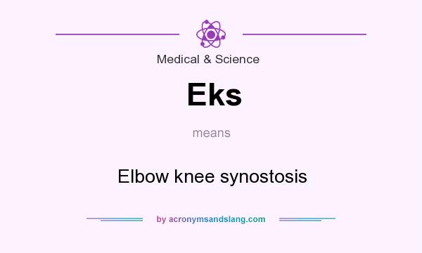 What does Eks mean? It stands for Elbow knee synostosis