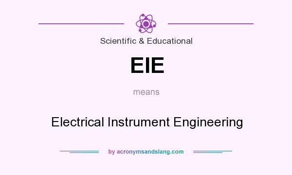What does EIE mean? It stands for Electrical Instrument Engineering