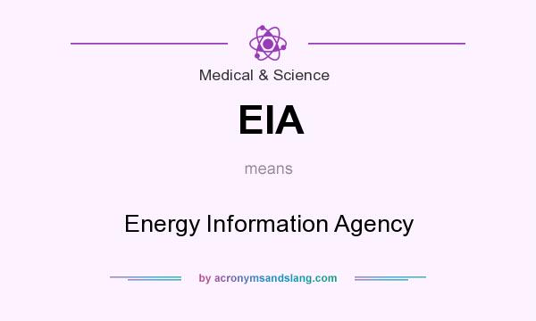 What does EIA mean? It stands for Energy Information Agency