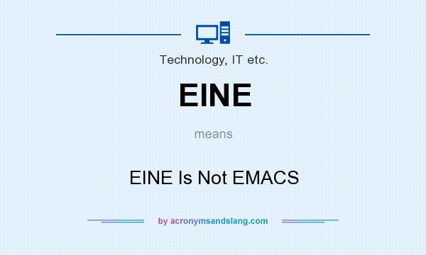 What does EINE mean? It stands for EINE Is Not EMACS