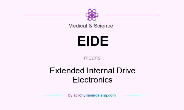 What does EIDE mean? It stands for Extended Internal Drive Electronics