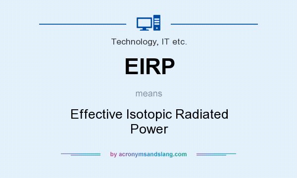 What does EIRP mean? It stands for Effective Isotopic Radiated Power
