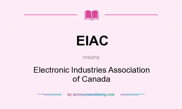 What does EIAC mean? It stands for Electronic Industries Association of Canada