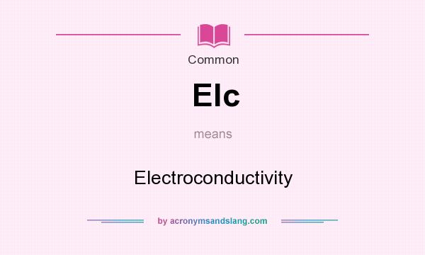 What does Elc mean? It stands for Electroconductivity