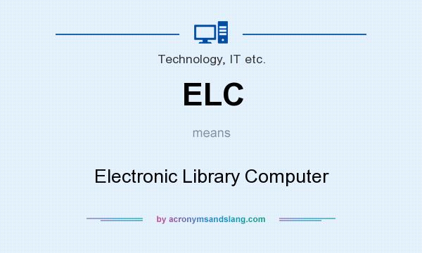 What does ELC mean? It stands for Electronic Library Computer