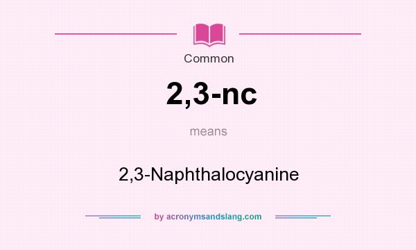 What does 2,3-nc mean? It stands for 2,3-Naphthalocyanine