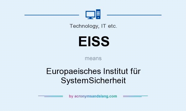 What does EISS mean? It stands for Europaeisches Institut für SystemSicherheit
