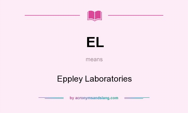 What does EL mean? It stands for Eppley Laboratories