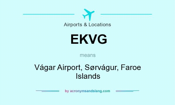 What does EKVG mean? It stands for Vágar Airport, Sørvágur, Faroe Islands