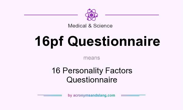 What does 16pf Questionnaire mean? It stands for 16 Personality Factors Questionnaire