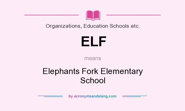 What does ELF mean? It stands for Elephants Fork Elementary School