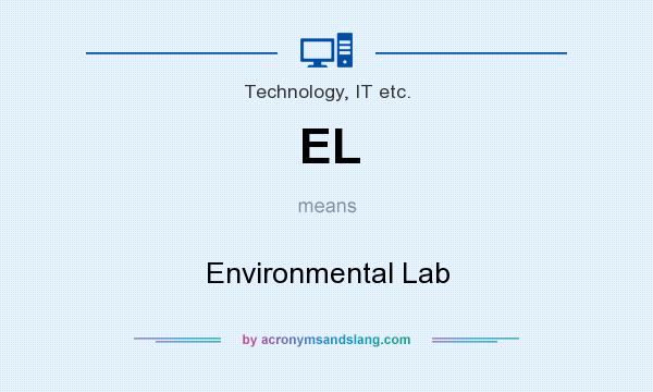 What does EL mean? It stands for Environmental Lab