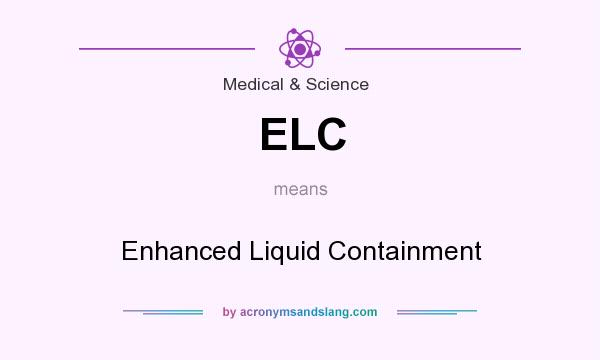 What does ELC mean? It stands for Enhanced Liquid Containment