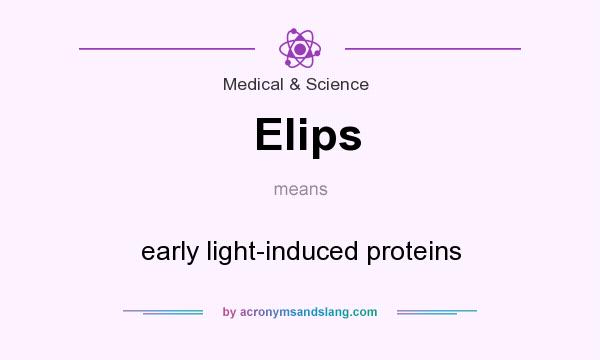 What does Elips mean? It stands for early light-induced proteins