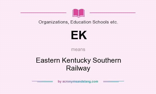 What does EK mean? It stands for Eastern Kentucky Southern Railway