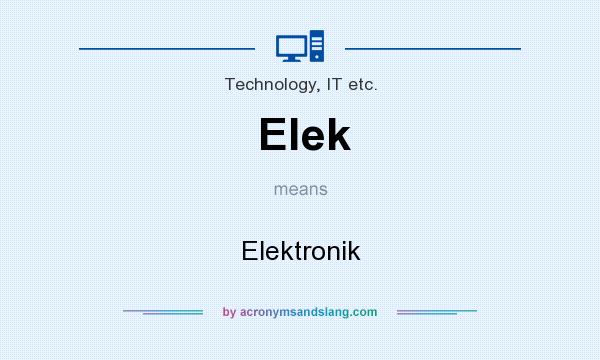 What does Elek mean? It stands for Elektronik