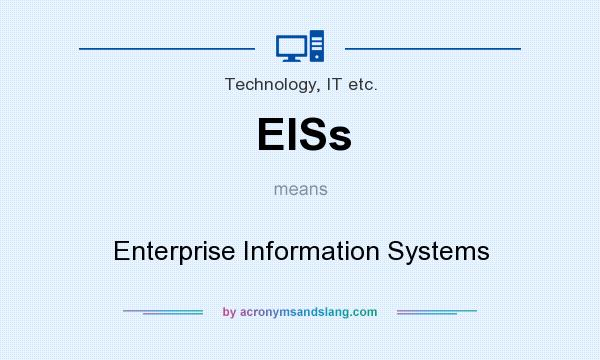 What does EISs mean? It stands for Enterprise Information Systems