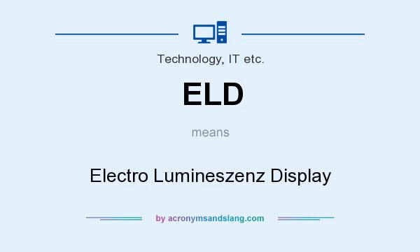 What does ELD mean? It stands for Electro Lumineszenz Display