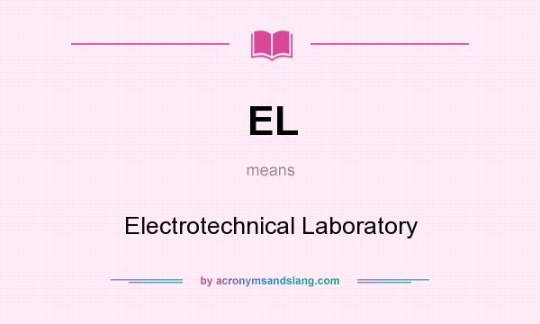 What does EL mean? It stands for Electrotechnical Laboratory