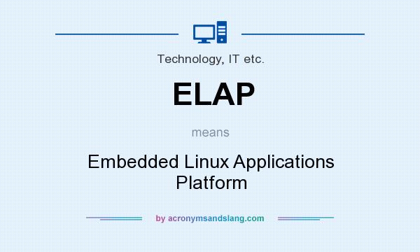 What does ELAP mean? It stands for Embedded Linux Applications Platform