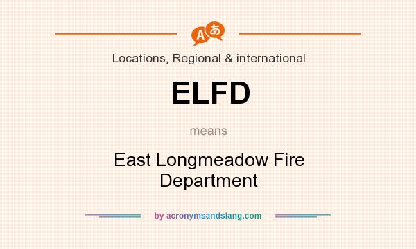 What does ELFD mean? It stands for East Longmeadow Fire Department