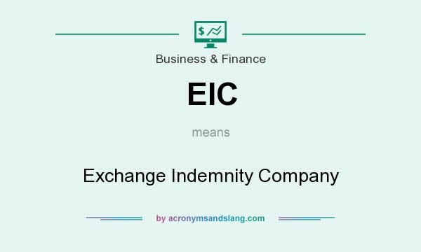 What does EIC mean? It stands for Exchange Indemnity Company