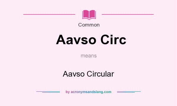 What does Aavso Circ mean? It stands for Aavso Circular