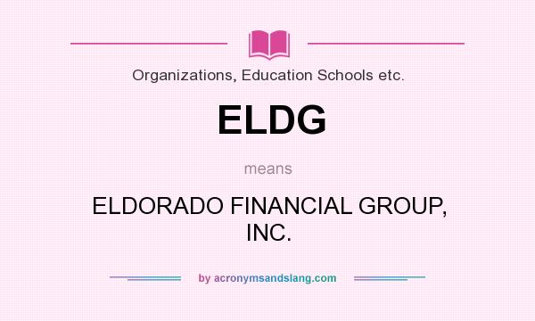 What does ELDG mean? It stands for ELDORADO FINANCIAL GROUP, INC.