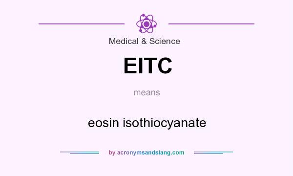 What does EITC mean? It stands for eosin isothiocyanate