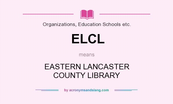 What does ELCL mean? It stands for EASTERN LANCASTER COUNTY LIBRARY