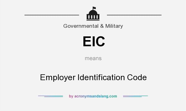 What does EIC mean? It stands for Employer Identification Code