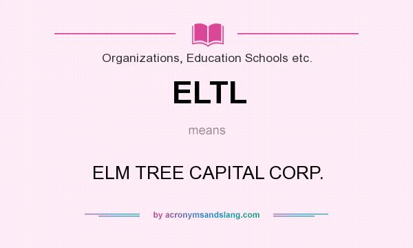 What does ELTL mean? It stands for ELM TREE CAPITAL CORP.